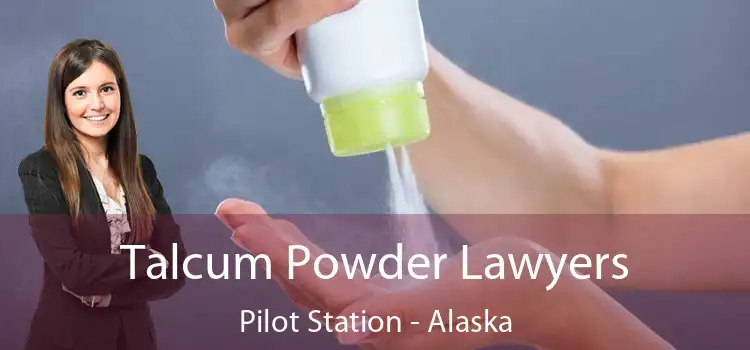 Talcum Powder Lawyers Pilot Station - Alaska