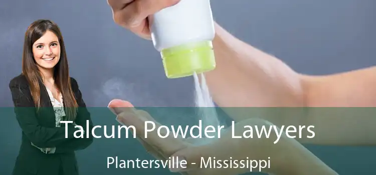 Talcum Powder Lawyers Plantersville - Mississippi