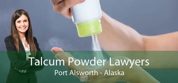 Talcum Powder Lawyers Port Alsworth - Alaska