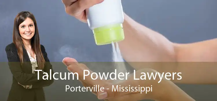 Talcum Powder Lawyers Porterville - Mississippi