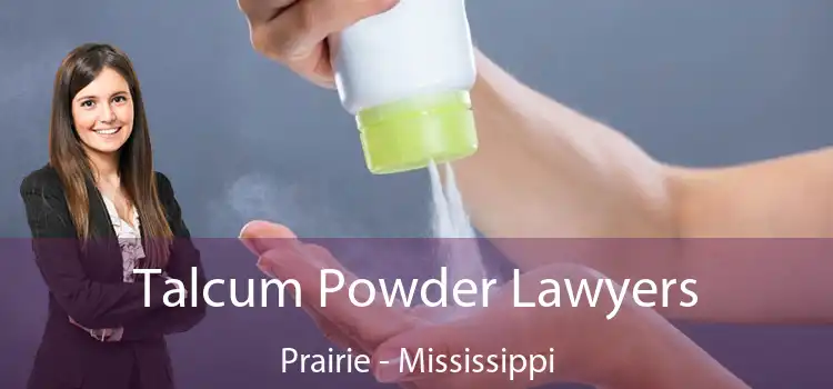 Talcum Powder Lawyers Prairie - Mississippi