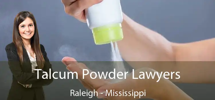 Talcum Powder Lawyers Raleigh - Mississippi