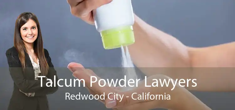 Talcum Powder Lawyers Redwood City - California