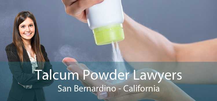 Talcum Powder Lawyers San Bernardino - California