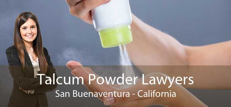 Talcum Powder Lawyers San Buenaventura - California