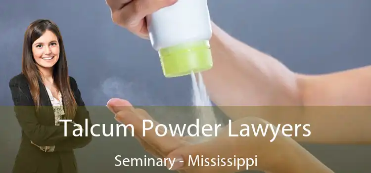 Talcum Powder Lawyers Seminary - Mississippi