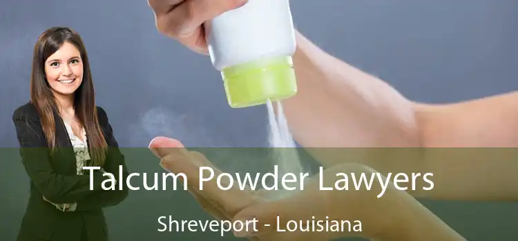 Talcum Powder Lawyers Shreveport - Louisiana