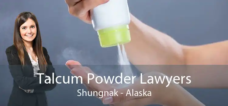 Talcum Powder Lawyers Shungnak - Alaska