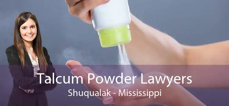 Talcum Powder Lawyers Shuqualak - Mississippi