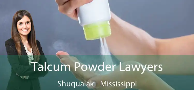 Talcum Powder Lawyers Shuqualak - Mississippi