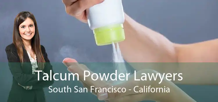 Talcum Powder Lawyers South San Francisco - California