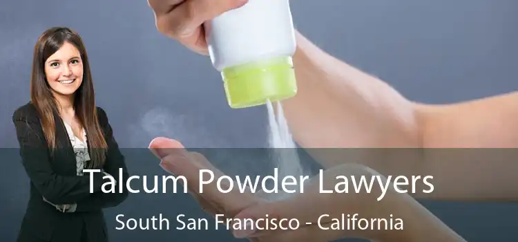 Talcum Powder Lawyers South San Francisco - California