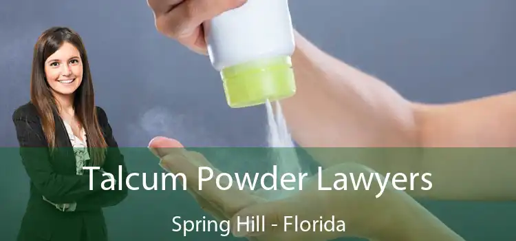 Talcum Powder Lawyers Spring Hill - Florida