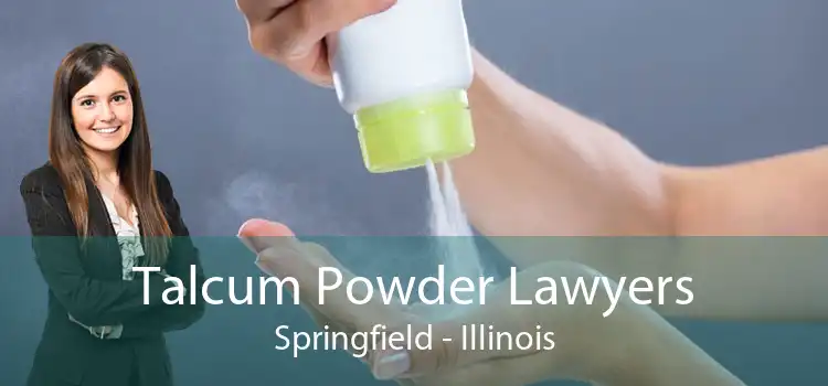 Talcum Powder Lawyers Springfield - Illinois