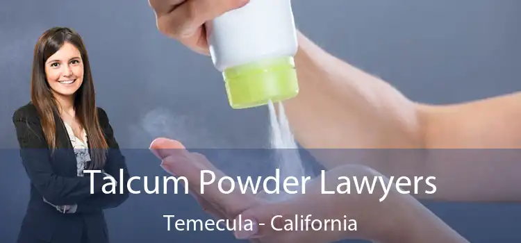 Talcum Powder Lawyers Temecula - California