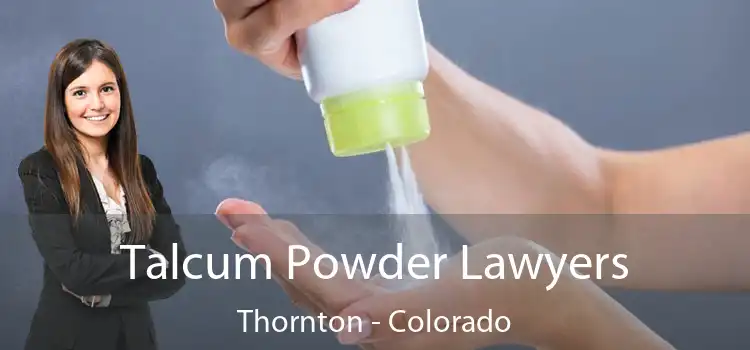 Talcum Powder Lawyers Thornton - Colorado