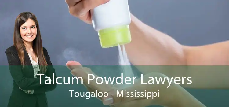 Talcum Powder Lawyers Tougaloo - Mississippi