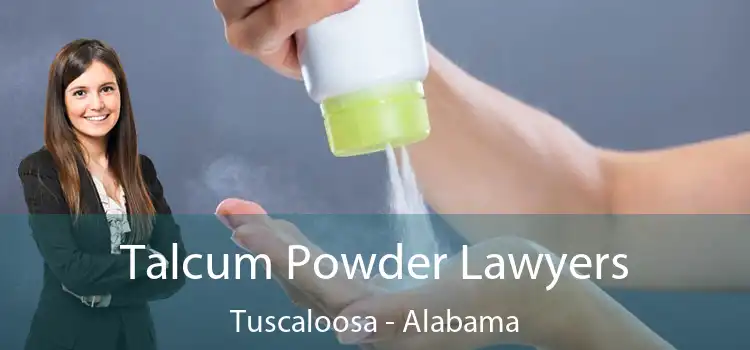 Talcum Powder Lawyers Tuscaloosa - Alabama