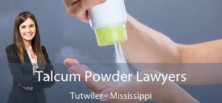 Talcum Powder Lawyers Tutwiler - Mississippi