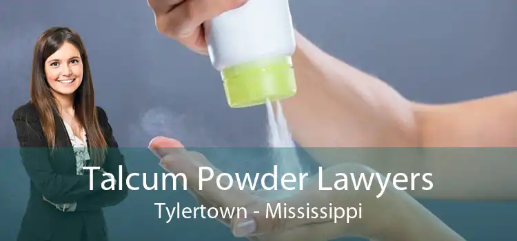 Talcum Powder Lawyers Tylertown - Mississippi