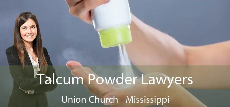 Talcum Powder Lawyers Union Church - Mississippi