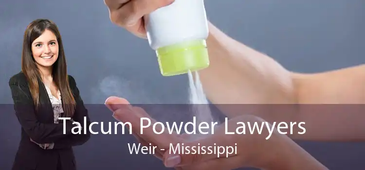 Talcum Powder Lawyers Weir - Mississippi