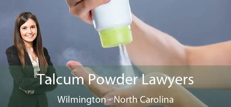 Talcum Powder Lawyers Wilmington - North Carolina