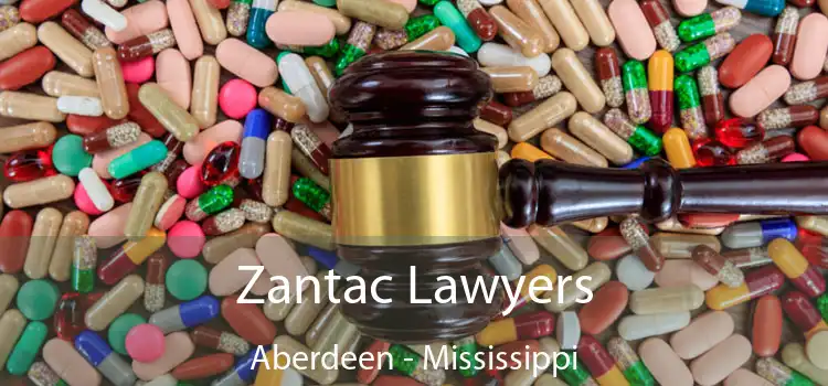 Zantac Lawyers Aberdeen - Mississippi