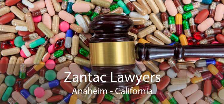 Zantac Lawyers Anaheim - California