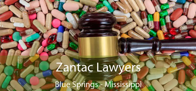 Zantac Lawyers Blue Springs - Mississippi