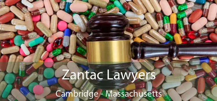 Zantac Lawyers Cambridge - Massachusetts