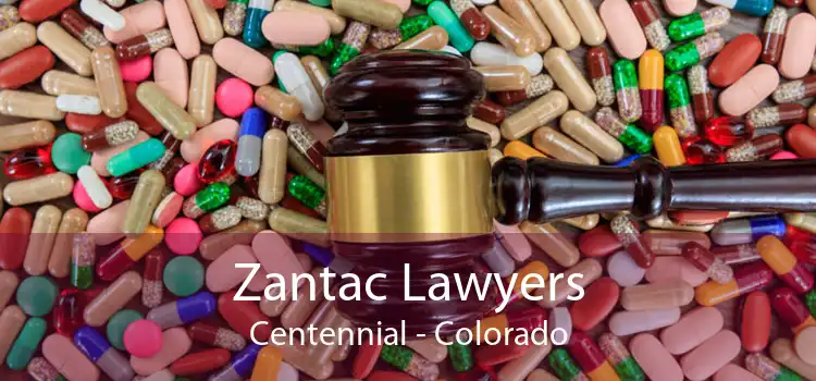 Zantac Lawyers Centennial - Colorado