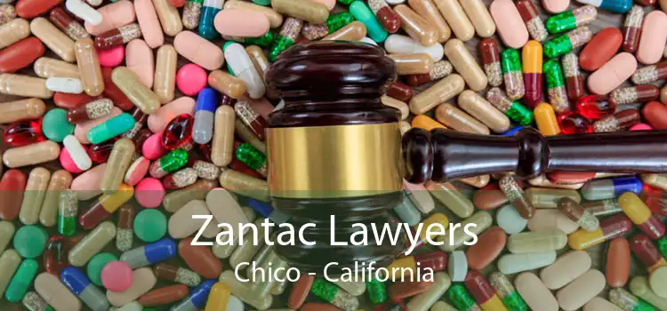 Zantac Lawyers Chico - California