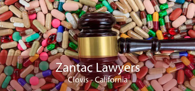 Zantac Lawyers Clovis - California