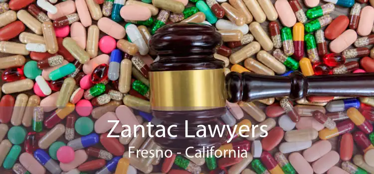 Zantac Lawyers Fresno - California