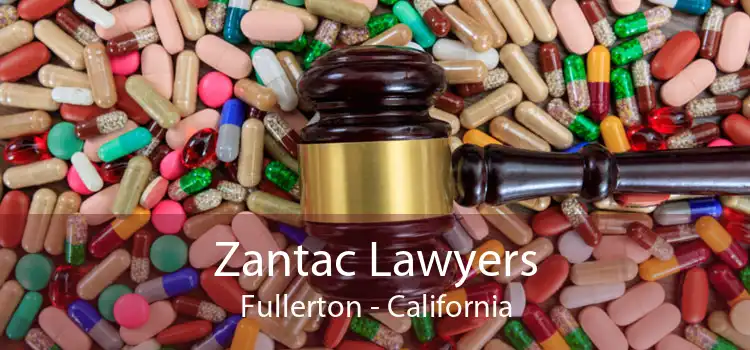 Zantac Lawyers Fullerton - California