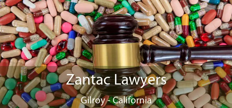 Zantac Lawyers Gilroy - California