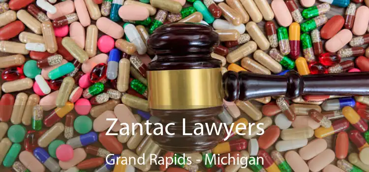 Zantac Lawyers Grand Rapids - Michigan