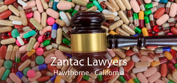 Zantac Lawyers Hawthorne - California