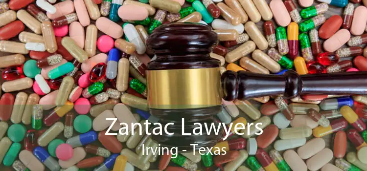 Zantac Lawyers Irving - Texas