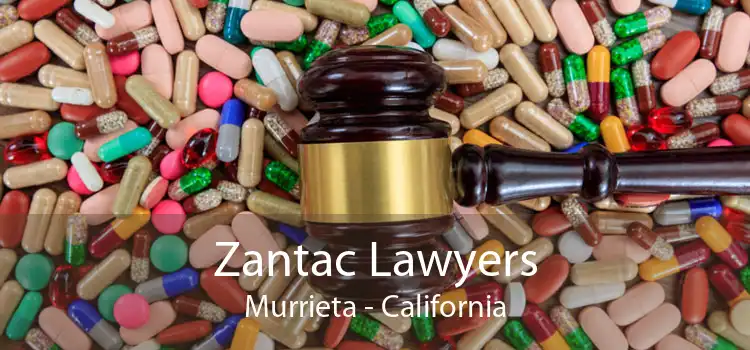 Zantac Lawyers Murrieta - California