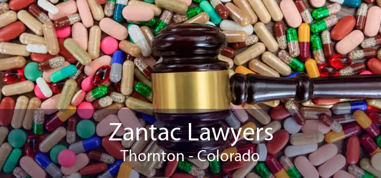 Zantac Lawyers Thornton - Colorado